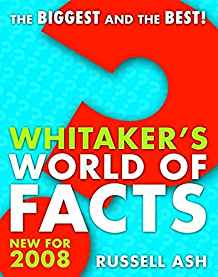 WHITAKER'S WORLD OF FACTS 2009