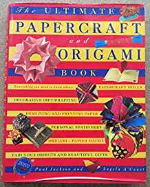 THE ULTIMATE PAPERCRAFT AND ORIGAMI BOOK