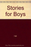 STORIES FOR BOYS