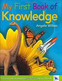 MY FIRST BOOK OF KNOWLEDGE: A FIRST INFORMATION AND ACTIVITY BOOK