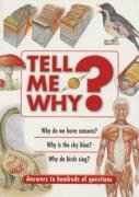 TELL ME WHY?: ANSWERS TO HUNDREDS OF QUESTIONS