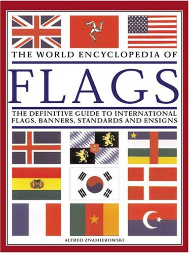 THE WORLD ENCYCLOPEDIA OF FLAGS