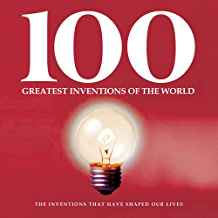 INVENTIONS THAT CHANGED THE WORLD (100 GREATEST)