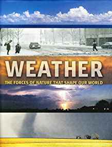 WEATHER: THE FORCES OF NATURE THAT SHAPE OUR WORLD