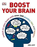 BOOST YOUR BRAIN