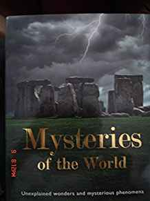 MYSTERIES OF THE WORLD - UNEXPLAINED WONDERS AND MYSTERIOUS PHENOMENA