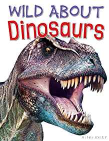 WILD ABOUT DINOSAURS