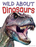 WILD ABOUT DINOSAURS